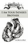 I Am Your Father's Brother By George Lopez Cover Image