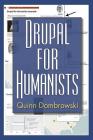 Drupal for Humanists (Coding for Humanists) By Quinn Dombrowski Cover Image