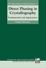 Direct Phasing in Crystallography: Fundamentals and Applications (International Union of Crystallography Monographs on Crystal #8) By Carmelo Giacovazzo Cover Image