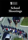 School Shootings (Introducing Issues with Opposing Viewpoints) Cover Image