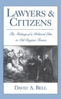 Lawyers and Citizens: The Making of a Political Elite in Old Regime France Cover Image