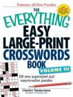 The Everything Easy Large-Print Crosswords Book, Volume III: 150 more easy to read puzzles for hours of fun (Everything®) By Charles Timmerman Cover Image