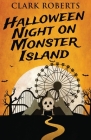 Halloween Night On Monster Island By Clark Roberts Cover Image