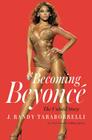 Becoming Beyoncé: The Untold Story By J. Randy Taraborrelli Cover Image