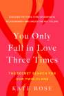 You Only Fall in Love Three Times: The Secret Search for Our Twin Flame Cover Image