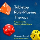 Tabletop Role-Playing Therapy: A Guide for the Clinician Game Master By Megan A. Connell, Rebecca H. Lee (Read by) Cover Image