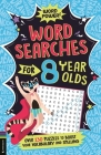 Wordsearches for 8 Year Olds: Over 130 Puzzles to Boost Your Vocabulary and Spelling (Word Power!) By Gareth Moore Cover Image