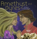 Amethyst and Pyres: The Story of How it Began By Heather Maria Cover Image