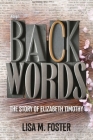 Backwords: The Story of Elizabeth Timothy By Lisa M. Foster Cover Image