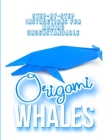 Step-by-step Instructions For Making Understandable Origami Whales By Markle Publishing Cover Image