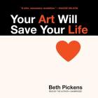 Your Art Will Save Your Life Lib/E Cover Image