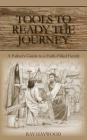 Tools to Ready the Journey: A Father's Guide to a Faith-Filled Family By Ray Haywood Cover Image