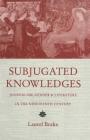 Subjugated Knowledges: Journalism, Gender and Literature, in the Nineteenth Century By Laurel Brake Cover Image