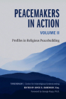 Peacemakers in Action, Volume 2: Profiles in Religious Peacebuilding By Joyce S. Dubensky (Editor) Cover Image