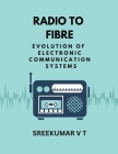 Radio to Fibre: Evolution of Electronic Communication Systems Cover Image