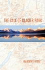 The Call of Glacier Park By Margaret Hasse Cover Image