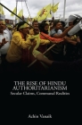 The Rise of Hindu Authoritarianism: Secular Claims, Communal Realities By Achin Vanaik Cover Image