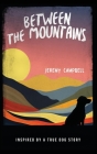 Between the Mountains: Inspired by a True Dog Story Cover Image