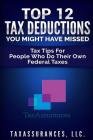 Top 12 Tax Deductions You Might Have Missed: Tax Tips For People Who Do Their Own Federal Taxes By Kolonji Murray Cover Image