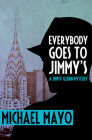 Everybody Goes to Jimmy's: A Suspense Novel (Jimmy Quinn Mysteries #2) By Michael Mayo Cover Image