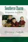 Southern Charm: Etiquette for Kids By Christy Judah M. Ed Cover Image