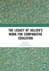 The Legacy of Jullien's Work for Comparative Education By Charl Wolhuter (Editor) Cover Image