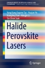 Halide Perovskite Lasers By Yong Kang Eugene Tay, Huajun He, Xiangling Tian Cover Image