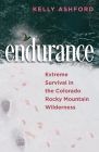endurance: Extreme Survival in the Colorado Rocky Mountain Wilderness Cover Image