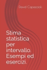 Stima statistica per intervallo. Esempi ed esercizi. By David Capaccioli Cover Image