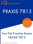 PRAXIS 7813: Two Full Practice Exams PRAXIS 7813 By Lq Publications Cover Image