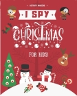 I SPY Christmas For Kids: Fun Interactive Guessing Activity Game For Kids - Christmas Gifts for Kids By Activity Makers Cover Image