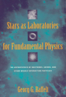 Stars as Laboratories for Fundamental Physics: The Astrophysics of Neutrinos, Axions, and Other Weakly Interacting Particles (Theoretical Astrophysics) By Georg G. Raffelt Cover Image