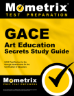 Gace Art Education Secrets Study Guide: Gace Test Review for the Georgia Assessments for the Certification of Educators By Mometrix Georgia Teacher Certification T (Editor) Cover Image