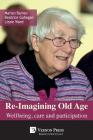Re-Imagining Old Age: Wellbeing, Care and Participation (Sociology) By Marian Barnes, Beatrice Gahagan, Lizzie Ward Cover Image