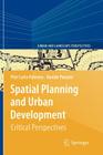 Spatial Planning and Urban Development: Critical Perspectives (Urban and Landscape Perspectives #10) By Pier Carlo Palermo, Davide Ponzini Cover Image