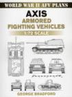 Axis Armored Fighting Vehicles: 1:72 Scale (World War II Afv Plans) By George Bradford Cover Image