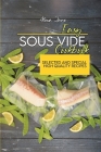 Easy Sous Vide Cookbook: Selected And Special High Quality Recipes Cover Image