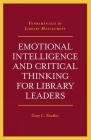 Emotional Intelligence and Critical Thinking for Library Leaders Cover Image
