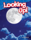 Looking Up! (Science: Informational Text) By Torrey Maloof Cover Image