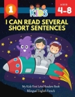I Can Read Several Short Sentences. My Kids First Level Readers Book Bilingual English French: 1st step teaching your child to read 100 easy lessons b Cover Image