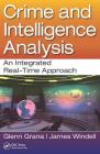 Crime and Intelligence Analysis: An Integrated Real-Time Approach By Glenn Grana, James Windell Cover Image