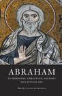 Abraham in Medieval Christian, Islamic, and Jewish Art (Index of Christian Art #4) By Colum Hourihane (Editor) Cover Image