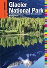 Insiders' Guide(r) to Glacier National Park: Including the Flathead Valley & Waterton Lakes National Park (Insiders' Guide to Glacier National Park) By Michael McCoy Cover Image