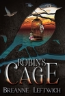 Robin's Cage By Breanne Leftwich Cover Image