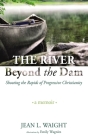 The River Beyond the Dam By Jean L. Waight, Emily Wagnitz (Illustrator) Cover Image