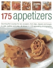 175 Appetizers: Stunning First Courses for Any Occassion, from Dips, Dippers and Soups to Rolls, Patties and Pies, All Shown in 170 Ap By Anne Hildyard Cover Image