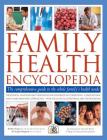 Family Health Encyclopedia: The Comprehensive Guide to the Whole Family's Health Needs By Peter Fermie, Stephen Shepherd Cover Image