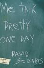 Me Talk Pretty One Day By David Sedaris Cover Image