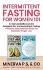 Intermittent Fasting For Women 101: A 2 Manuscript Book on the Ketogenic Diet and Intermittent Fasting: Complete Keto Meal Plan Guide For Dramatic Wei Cover Image