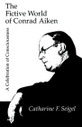 The Fictive World of Conrad Aiken: A Celebration of Consciousness Cover Image
